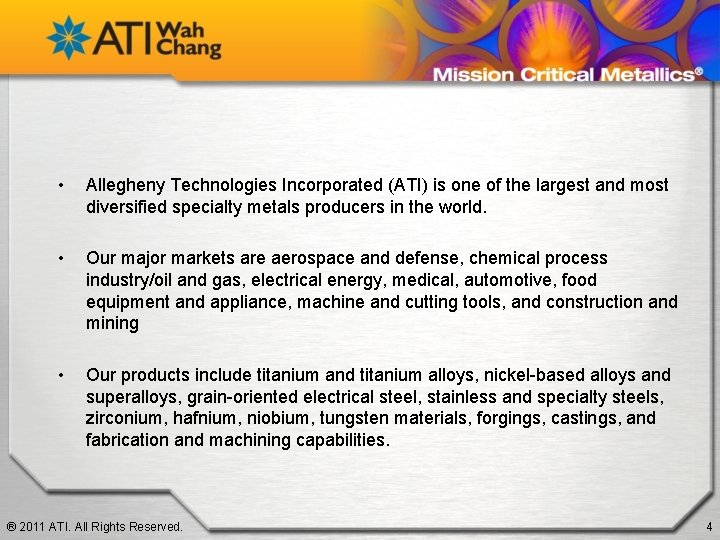  • Allegheny Technologies Incorporated (ATI) is one of the largest and most diversified