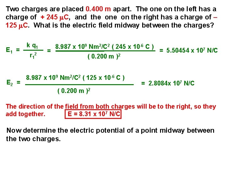 Two charges are placed 0. 400 m apart. The on the left has a