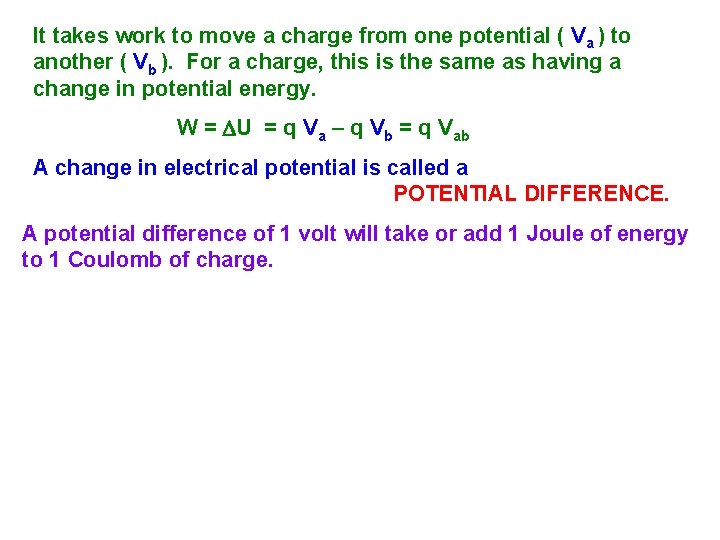 It takes work to move a charge from one potential ( Va ) to