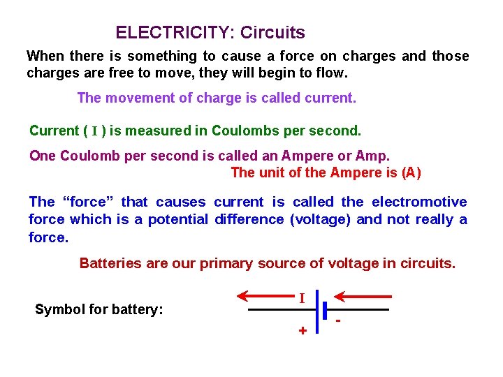 ELECTRICITY: Circuits When there is something to cause a force on charges and those