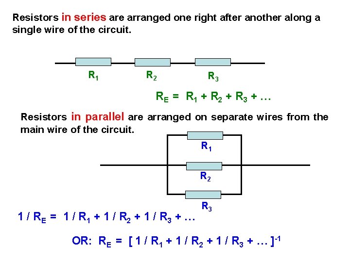 Resistors in series are arranged one right after another along a single wire of