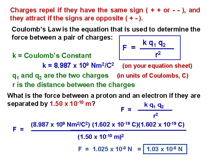 Charges repel if they have the same sign ( + + or - -