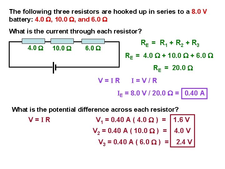 The following three resistors are hooked up in series to a 8. 0 V