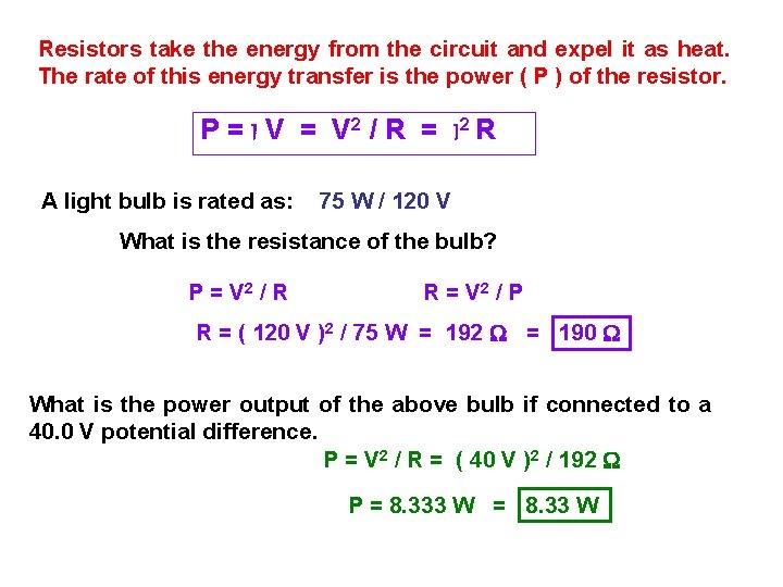 Resistors take the energy from the circuit and expel it as heat. The rate