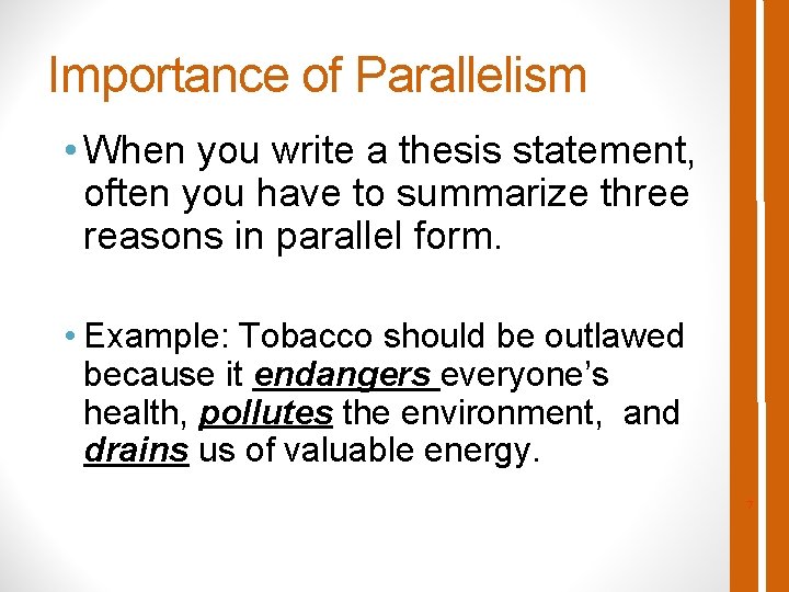 Importance of Parallelism • When you write a thesis statement, often you have to
