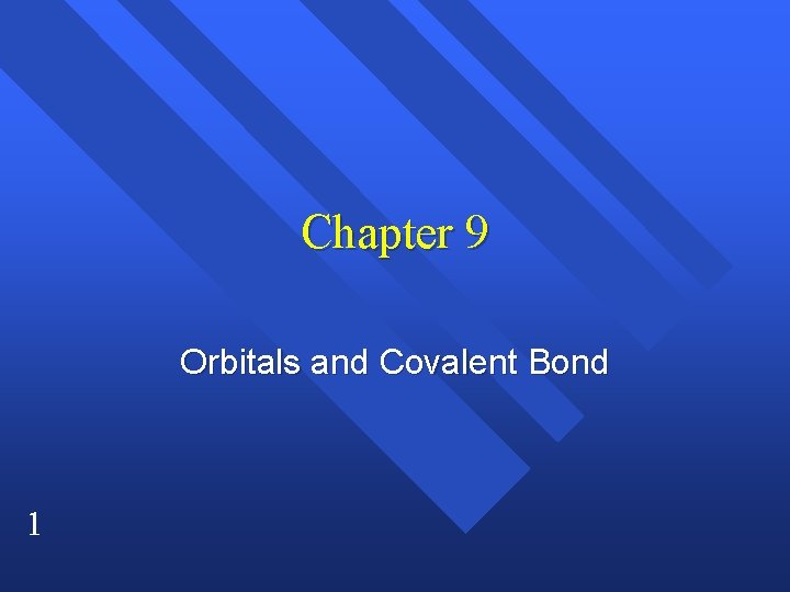 Chapter 9 Orbitals and Covalent Bond 1 