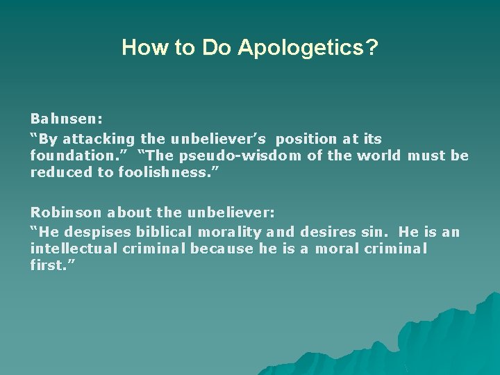 How to Do Apologetics? Bahnsen: “By attacking the unbeliever’s position at its foundation. ”