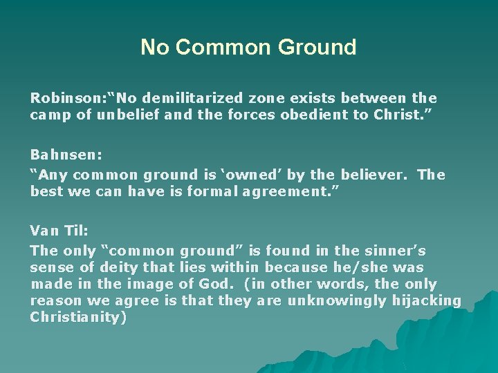 No Common Ground Robinson: “No demilitarized zone exists between the camp of unbelief and