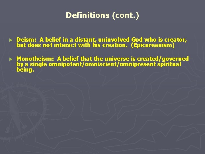 Definitions (cont. ) ► Deism: A belief in a distant, uninvolved God who is