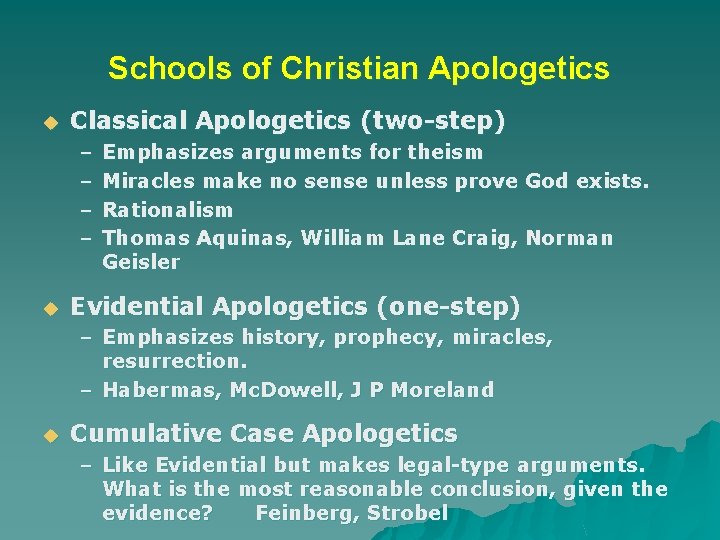 Schools of Christian Apologetics u Classical Apologetics (two-step) – – u Emphasizes arguments for