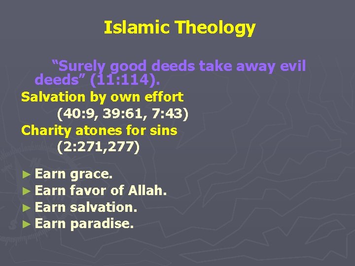  Islamic Theology “Surely good deeds take away evil deeds” (11: 114). Salvation by