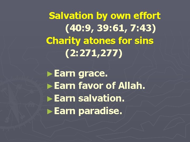  Salvation by own effort (40: 9, 39: 61, 7: 43) Charity atones for