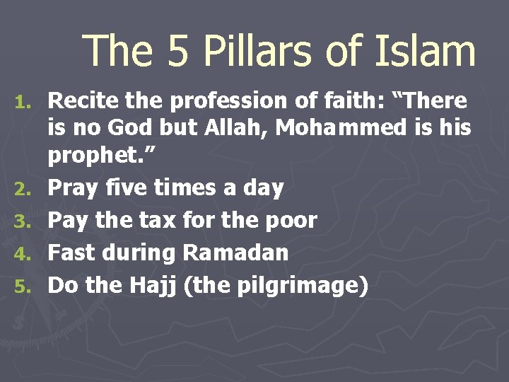 The 5 Pillars of Islam 1. 2. 3. 4. 5. Recite the profession of