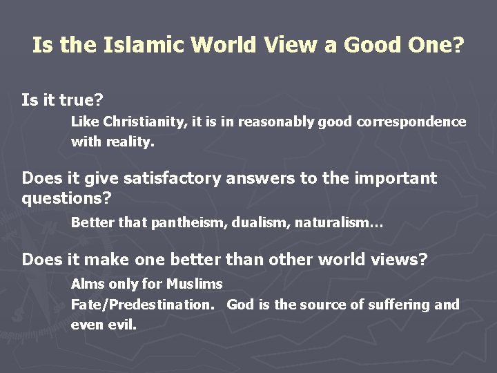 Is the Islamic World View a Good One? Is it true? Like Christianity, it