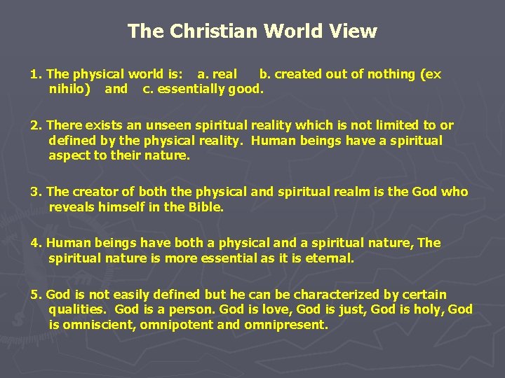 The Christian World View 1. The physical world is: a. real b. created out