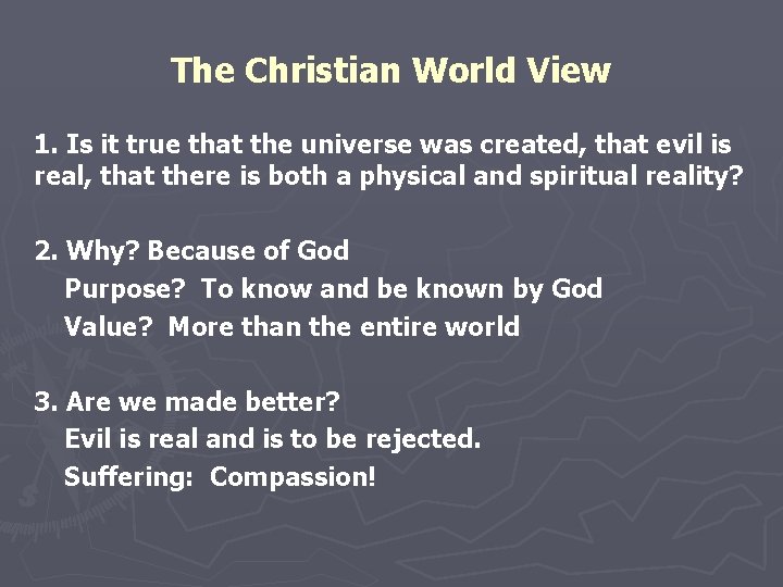 The Christian World View 1. Is it true that the universe was created, that