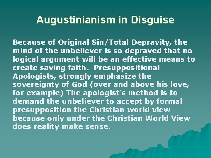 Augustinianism in Disguise Because of Original Sin/Total Depravity, the mind of the unbeliever is