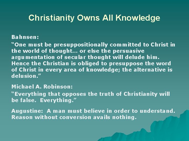 Christianity Owns All Knowledge Bahnsen: “One must be presuppositionally committed to Christ in the