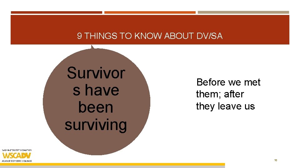 9 THINGS TO KNOW ABOUT DV/SA Survivor s have been surviving Before we met