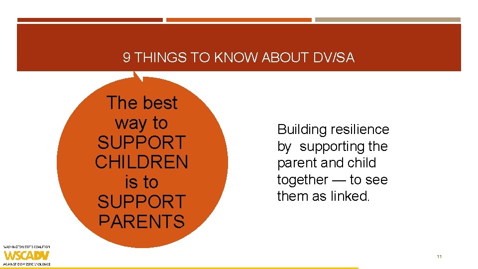 9 THINGS TO KNOW ABOUT DV/SA The best way to SUPPORT CHILDREN is to