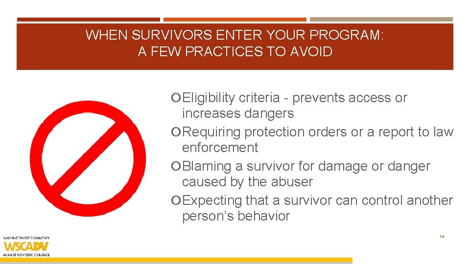 WHEN SURVIVORS ENTER YOUR PROGRAM: A FEW PRACTICES TO AVOID Eligibility criteria - prevents