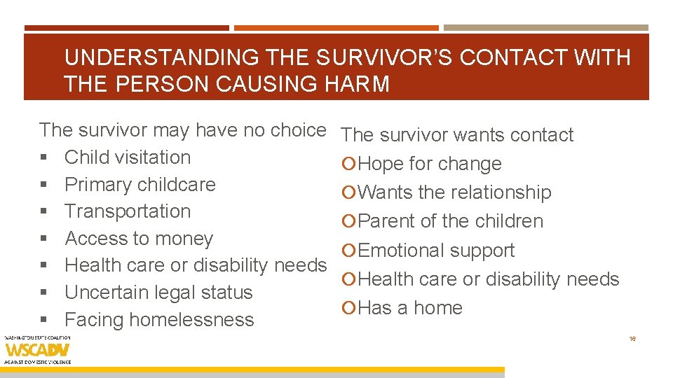 UNDERSTANDING THE SURVIVOR’S CONTACT WITH THE PERSON CAUSING HARM The survivor may have no