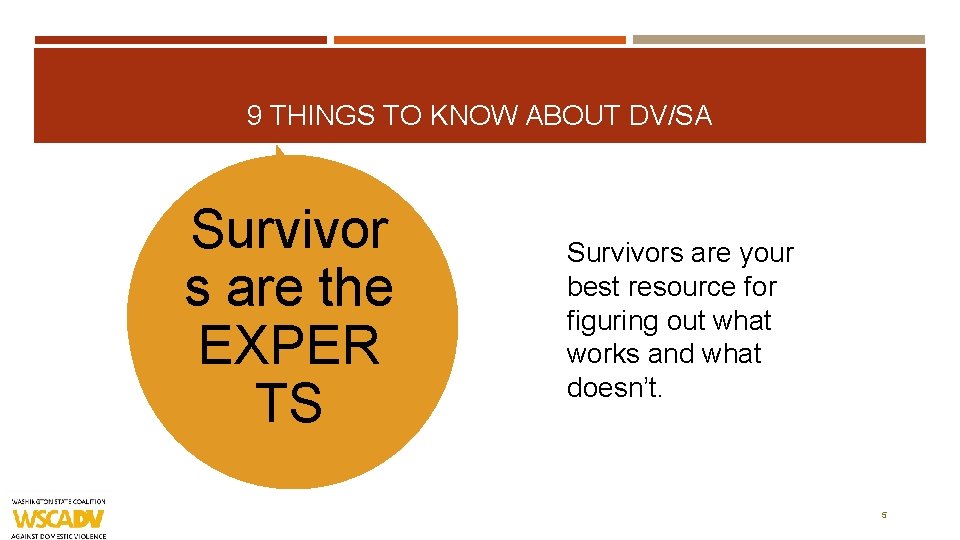 9 THINGS TO KNOW ABOUT DV/SA Survivor s are the EXPER TS Survivors are
