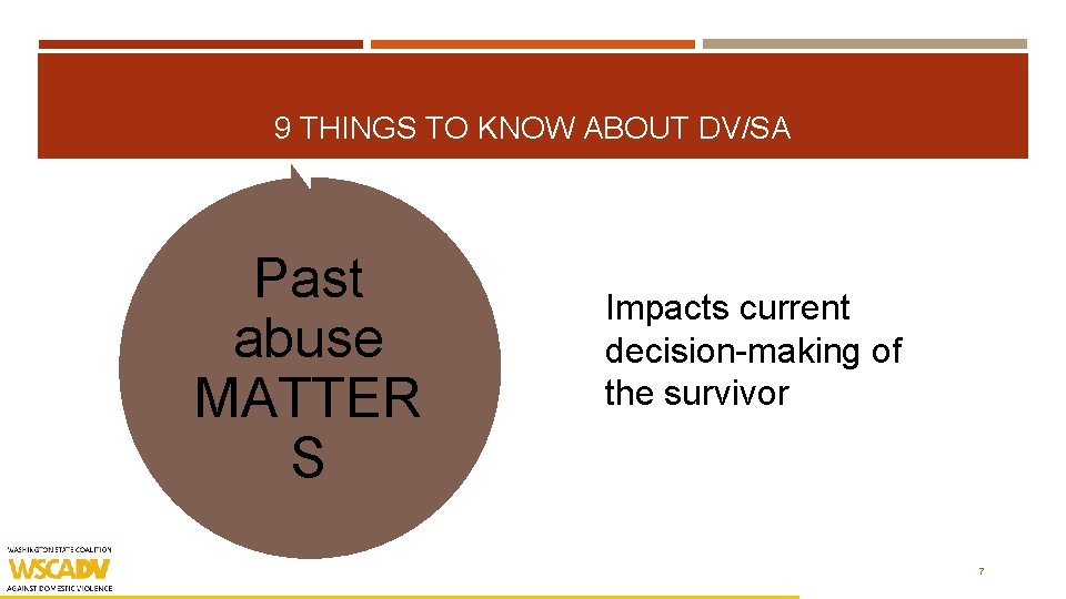 9 THINGS TO KNOW ABOUT DV/SA Past abuse MATTER S Impacts current decision-making of