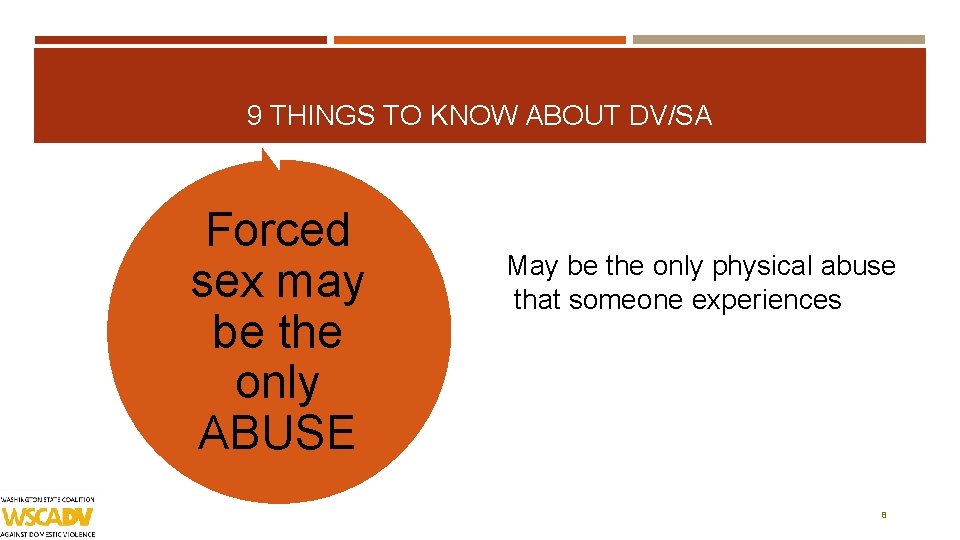 9 THINGS TO KNOW ABOUT DV/SA Forced sex may be the only ABUSE May