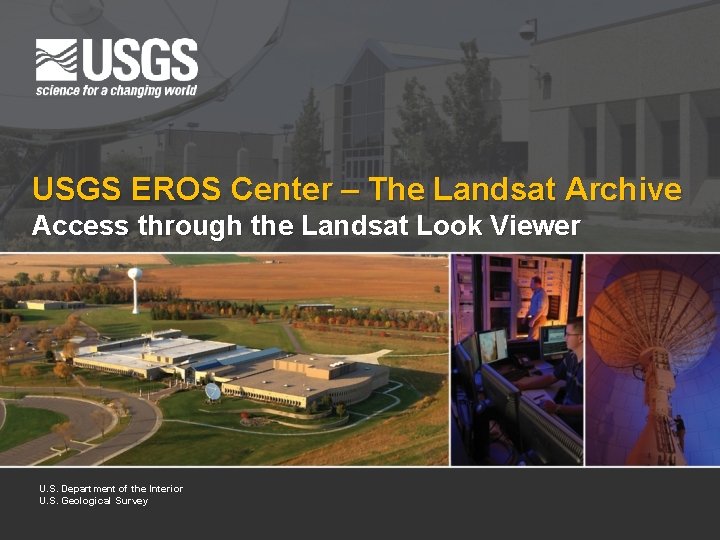 USGS EROS Center – The Landsat Archive Access through the Landsat Look Viewer U.