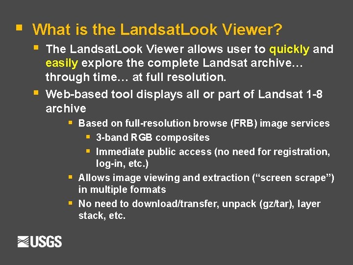 § What is the Landsat. Look Viewer? § The Landsat. Look Viewer allows user