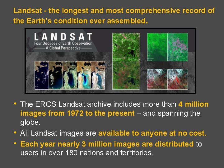 Landsat - the longest and most comprehensive record of the Earth’s condition ever assembled.