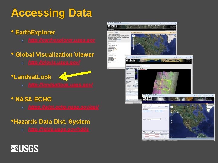 Accessing Data • Earth. Explorer Ø http: //earthexplorer. usgs. gov • Global Visualization Viewer