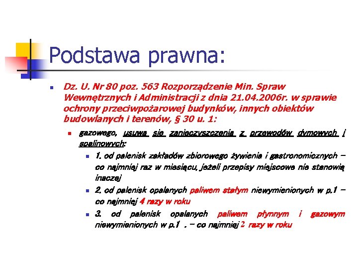 Podstawa prawna: n Dz. U. Nr 80 poz. 563 Rozporządzenie Min. Spraw Wewnętrznych i