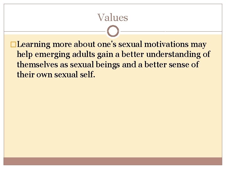 Values �Learning more about one's sexual motivations may help emerging adults gain a better Values �Learning more about one's sexual motivations may help emerging adults gain a better