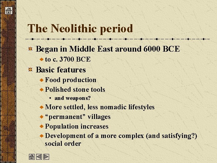 The Neolithic period Began in Middle East around 6000 BCE to c. 3700 BCE