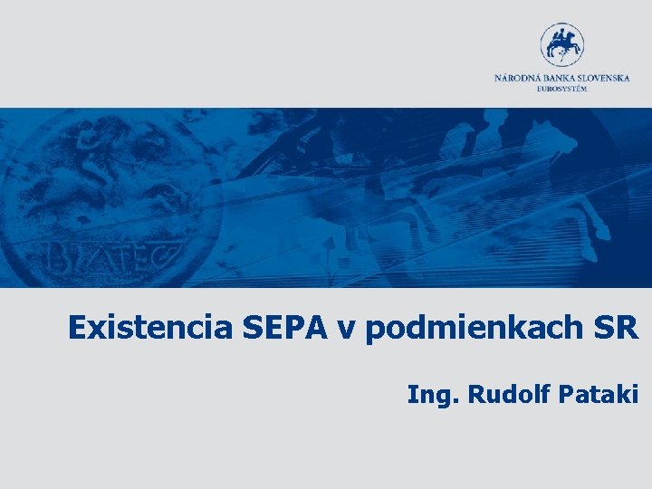 Existencia SEPA v podmienkach SR Ing. Rudolf Pataki 