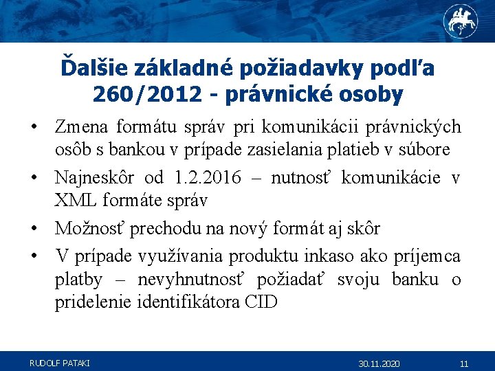 Ďalšie základné požiadavky podľa 260/2012 - právnické osoby • Zmena formátu správ pri komunikácii