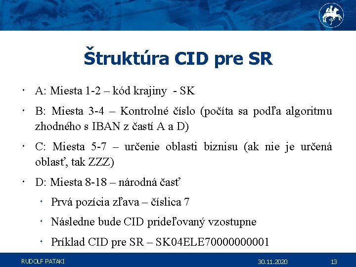 Štruktúra CID pre SR A: Miesta 1 -2 – kód krajiny - SK B: