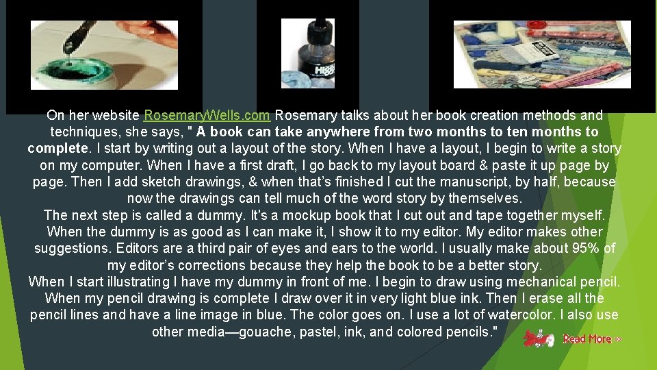 On her website Rosemary. Wells. com Rosemary talks about her book creation methods and