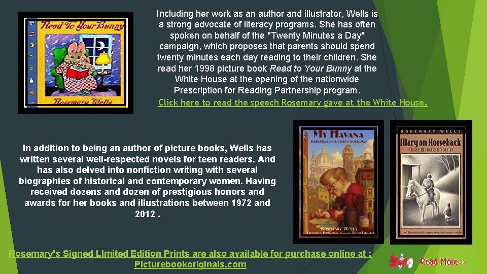 Including her work as an author and illustrator, Wells is a strong advocate of