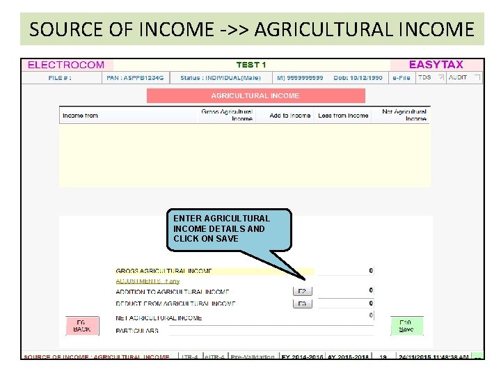 SOURCE OF INCOME ->> AGRICULTURAL INCOME ENTER AGRICULTURAL INCOME DETAILS AND CLICK ON SAVE