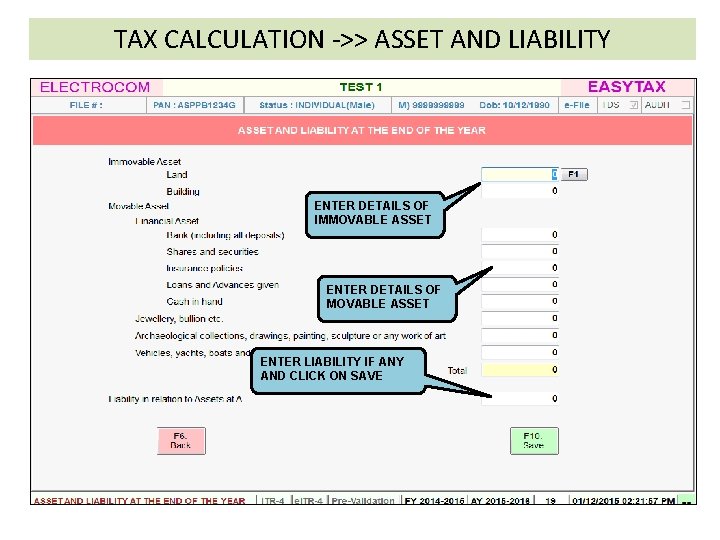 TAX CALCULATION ->> ASSET AND LIABILITY ENTER DETAILS OF IMMOVABLE ASSET ENTER DETAILS OF