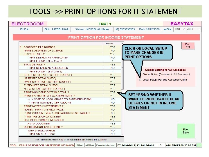 TOOLS ->> PRINT OPTIONS FOR IT STATEMENT CLICK ON LOCAL SETUP TO MAKE CHANGES