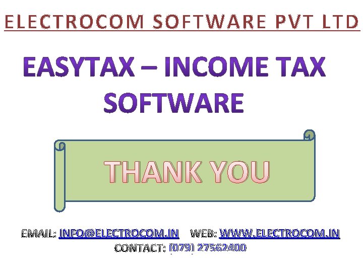 ELECTROCOM SOFTWARE PVT LTD THANK YOU EMAIL: INFO@ELECTROCOM. IN WEB: WWW. ELECTROCOM. IN CONTACT: