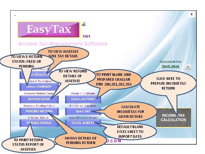 TO VIEW E-RETURN STATUS: FILED OR PENDING TO VIEW ASSESSEE WISE TAX DETAILS TO