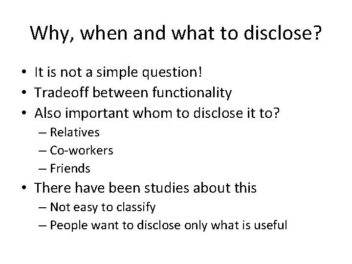 Why, when and what to disclose? • It is not a simple question! •