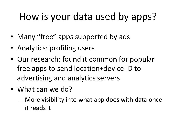 How is your data used by apps? • Many “free” apps supported by ads