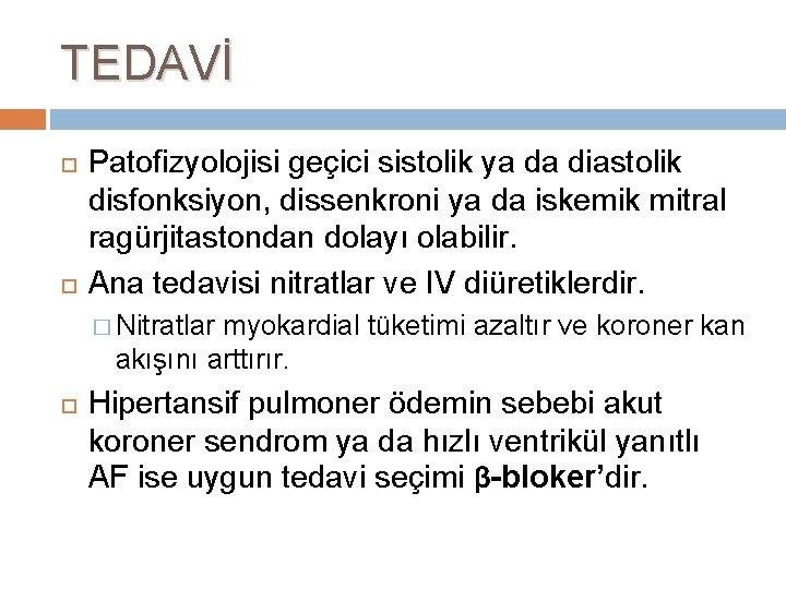 TEDAVİ Patofizyolojisi geçici sistolik ya da diastolik disfonksiyon, dissenkroni ya da iskemik mitral ragürjitastondan