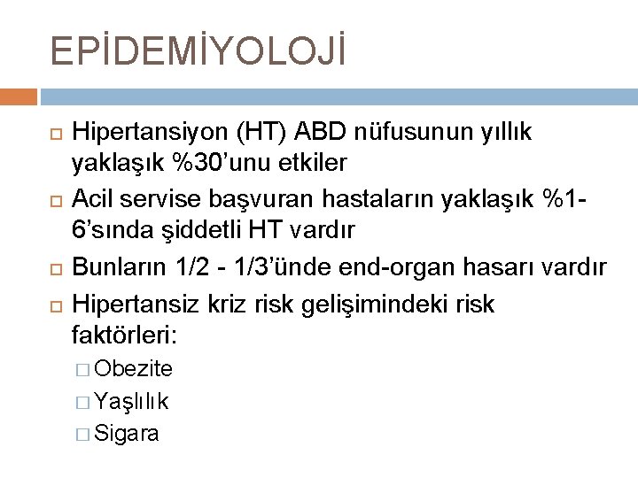 EPİDEMİYOLOJİ Hipertansiyon (HT) ABD nüfusunun yıllık yaklaşık %30’unu etkiler Acil servise başvuran hastaların yaklaşık